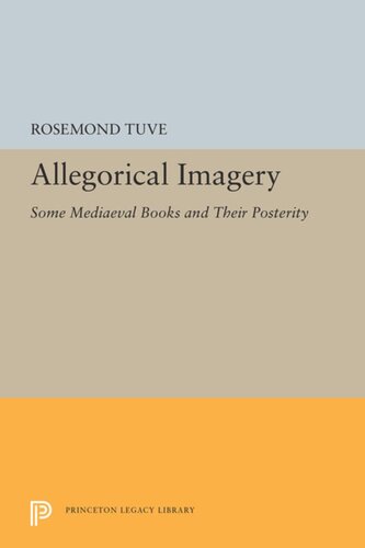 Allegorical Imagery Some Mediaeval Books And Their Posterity Rosemond Tuve