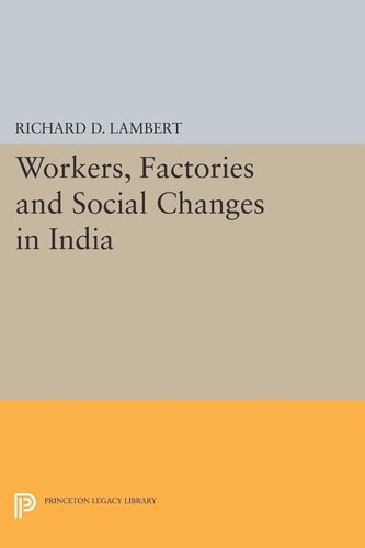 Workers Factories And Social Changes In India Richard D Lambert