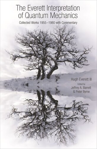 The Everett Interpretation Of Quantum Mechanics Collected Works 19551980 With Commentary Core Textbook Jeffrey A Barrett Editor Peter Byrne Editor