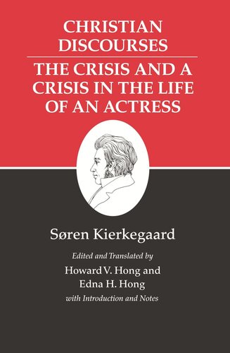 Kierkegaards Writings Xvii Volume 17 Christian Discourses The Crisis And A Crisis In The Life Of An Actress Sren Kierkegaard Editor Howard V Hong Editor Edna H Hong Editor