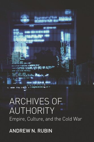 Archives Of Authority Empire Culture And The Cold War Course Book Andrew N Rubin