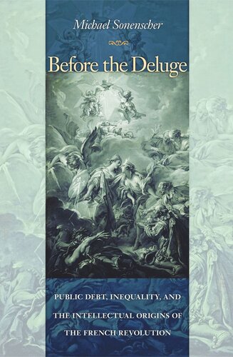 Before The Deluge Public Debt Inequality And The Intellectual Origins Of The French Revolution Course Book Michael Sonenscher