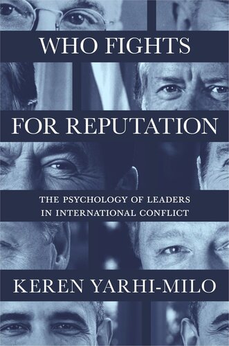 Who Fights For Reputation The Psychology Of Leaders In International Conflict Keren Yarhimilo