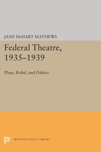 Federal Theatre 19351939 Plays Relief And Politics Jane Dehart Mathews
