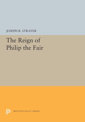 The Reign Of Philip The Fair Joseph R Strayer