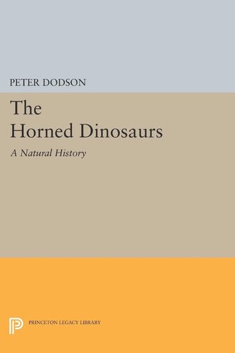 The Horned Dinosaurs A Natural History Peter Dodson