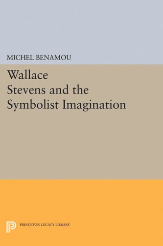 Wallace Stevens And The Symbolist Imagination Michel Benamou
