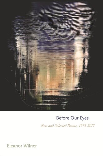 Before Our Eyes New And Selected Poems 19752017 Eleanor Wilner