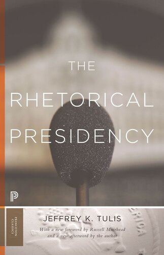 The Rhetorical Presidency New Edition New Jeffrey K Tulis Jeffrey K Tulis Russell Muirhead