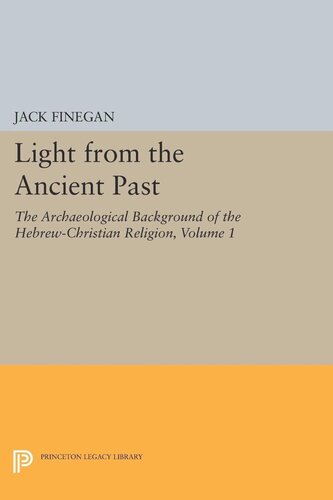 Light From The Ancient Past Vol 1 The Archaeological Background Of The Hebrewchristian Religion Jack Finegan