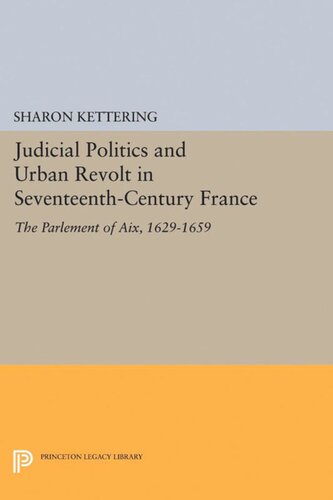 Judicial Politics And Urban Revolt In Seventeenthcentury France The Parlement Of Aix 16291659 Sharon Kettering