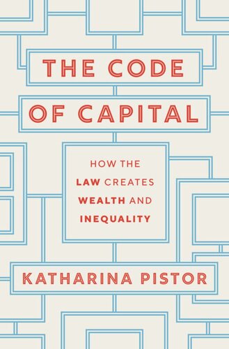 The Code Of Capital How The Law Creates Wealth And Inequality Katharina Pistor