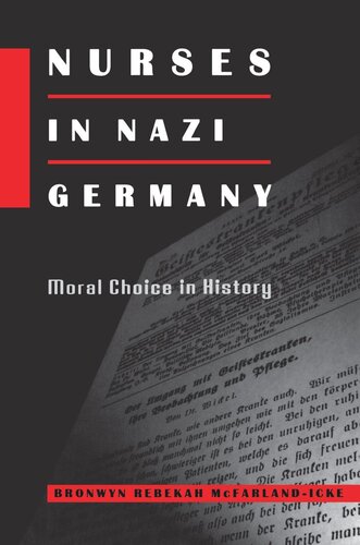 Nurses In Nazi Germany Moral Choice In History Bronwyn Rebekah Mcfarlandicke
