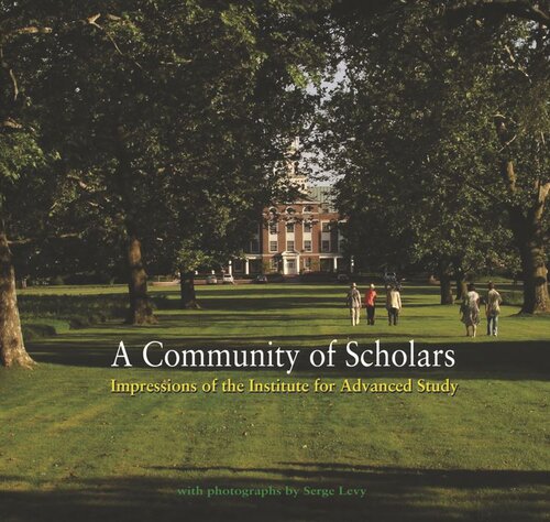 A Community Of Scholars Impressions Of The Institute For Advanced Study Course Book