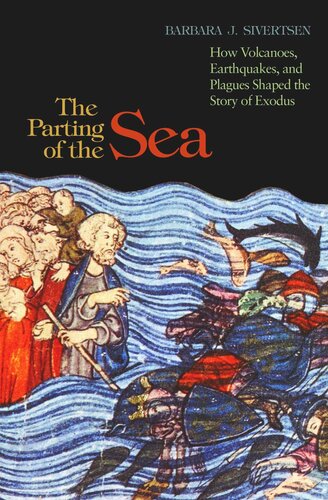 The Parting Of The Sea How Volcanoes Earthquakes And Plagues Shaped The Story Of Exodus Course Book Barbara J Sivertsen