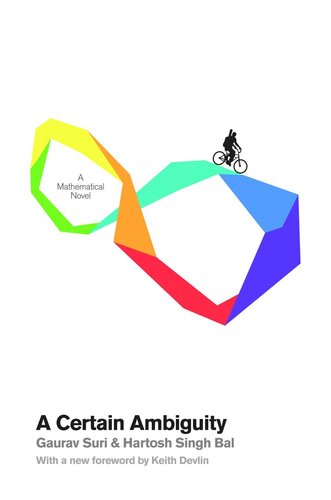 A Certain Ambiguity A Mathematical Novel With A New Foreword By Keith Devlin Gaurav Suri Hartosh Singh Bal