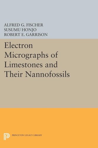 Electron Micrographs Of Limestones And Their Nannofossils Alfred G Fischer Susumu Honjo Robert E Garrison