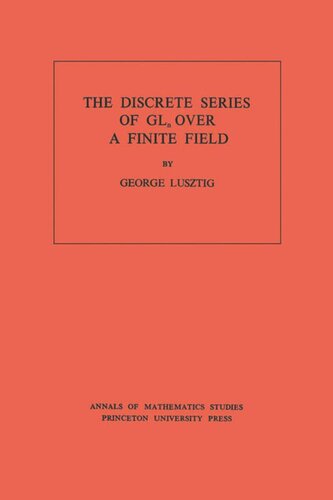 Discrete Series Of Gln Over A Finite Field Am81 Volume 81 George Lusztig