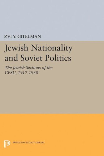 Jewish Nationality And Soviet Politics The Jewish Sections Of The Cpsu 19171930 Zvi Gitelman