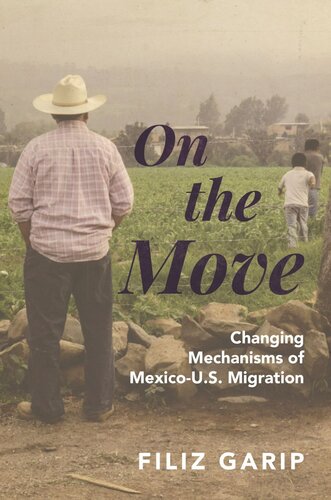 On The Move Changing Mechanisms Of Mexicous Migration Filiz Garip