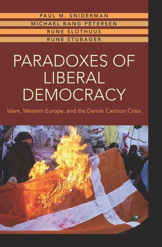 Paradoxes Of Liberal Democracy Islam Western Europe And The Danish Cartoon Crisis Pilot Project Ebook Available To Selected Us Libraries Only Paul M Sniderman Michael Bang Petersen Rune Slothuus Rune Stubager