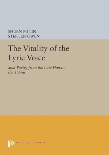 The Vitality Of The Lyric Voice Shih Poetry From The Late Han To The Tang Course Book Shuenfu Lin Editor Stephen Owen Editor