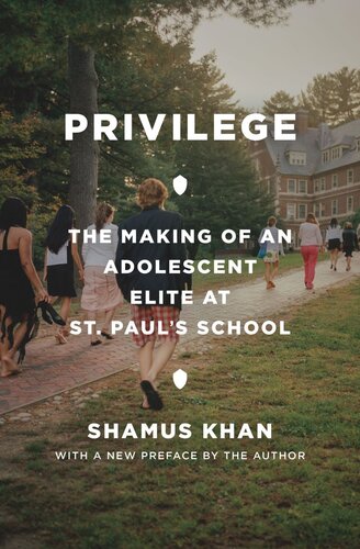 Privilege The Making Of An Adolescent Elite At St Pauls School Shamus Rahman Khan