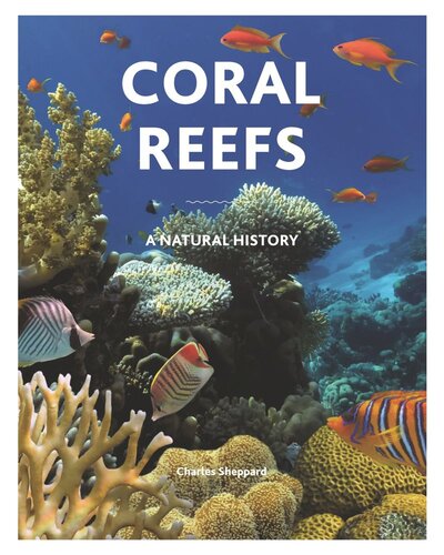 Coral Reefs A Natural History Charles Sheppard Russell Kelley