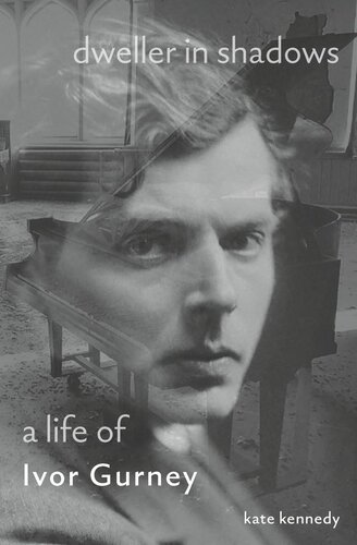 Dweller In Shadows A Life Of Ivor Gurney Kate Kennedy