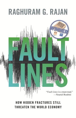 Fault Lines How Hidden Fractures Still Threaten The World Economy With A New Afterword By The Author Raghuram G Rajan