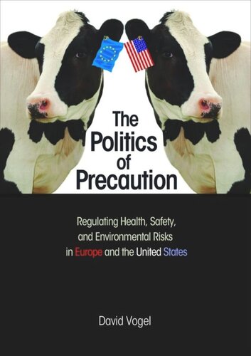 The Politics Of Precaution Regulating Health Safety And Environmental Risks In Europe And The United States Course Book David Vogel