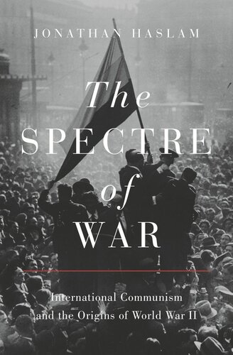The Spectre Of War International Communism And The Origins Of World War Ii Jonathan Haslam