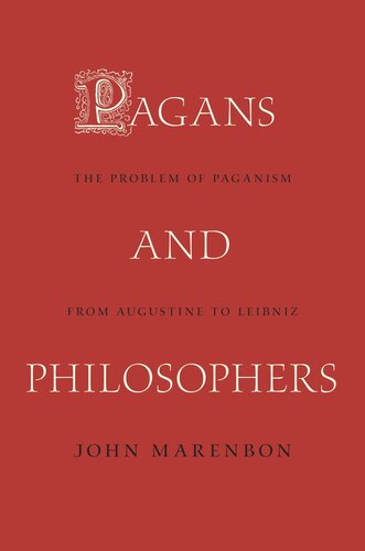 Pagans And Philosophers The Problem Of Paganism From Augustine To Leibniz Pilot Project Ebook Available To Selected Us Libraries Only John Marenbon