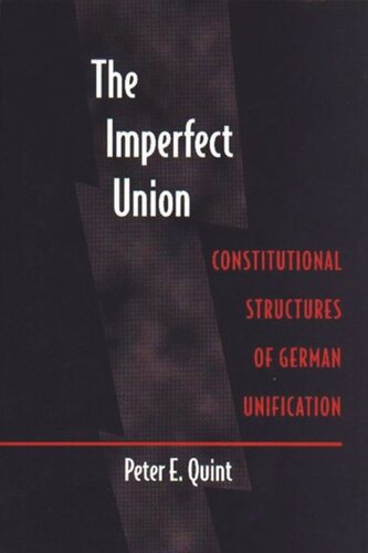 The Imperfect Union Constitutional Structures Of German Unification Course Book Peter E Quint