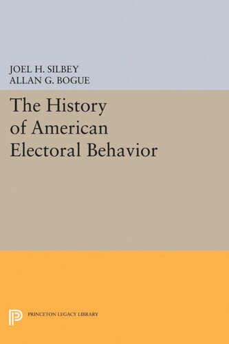 The History Of American Electoral Behavior Joel H Silbey Editor Allan G Bogue Editor