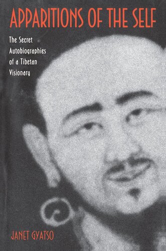 Apparitions Of The Self The Secret Autobiographies Of A Tibetan Visionary Janet Gyatso