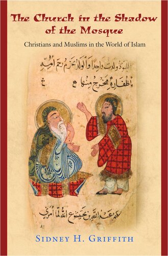 The Church In The Shadow Of The Mosque Christians And Muslims In The World Of Islam Sidney H Griffith