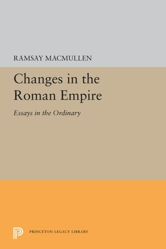 Changes In The Roman Empire Essays In The Ordinary Ramsay Macmullen