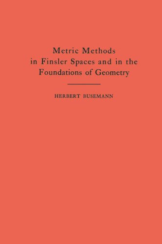 Metric Methods Of Finsler Spaces And In The Foundations Of Geometry Am8 Herbert Busemann