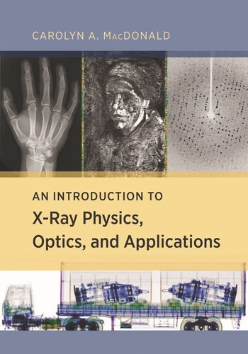 An Introduction To Xray Physics Optics And Applications Carolyn Macdonald