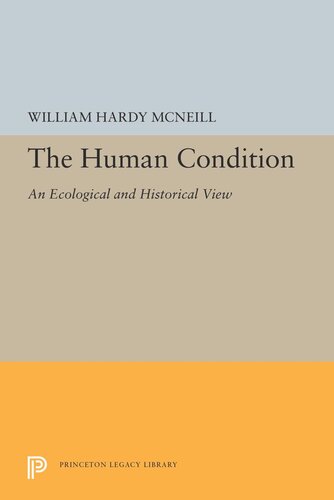 The Human Condition An Ecological And Historical View William Hardy Mcneill