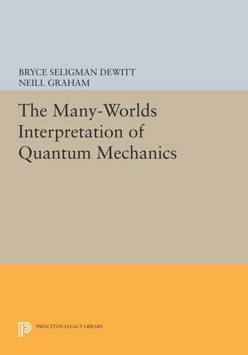 The Manyworlds Interpretation Of Quantum Mechanics Bryce Seligman Dewitt Editor Neill Graham Editor