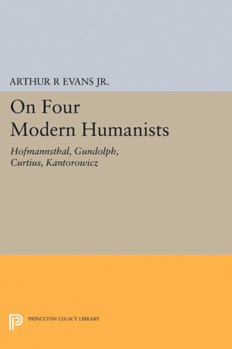 On Four Modern Humanists Hofmannsthal Gundolph Curtius Kantorowicz Arthur R Evans