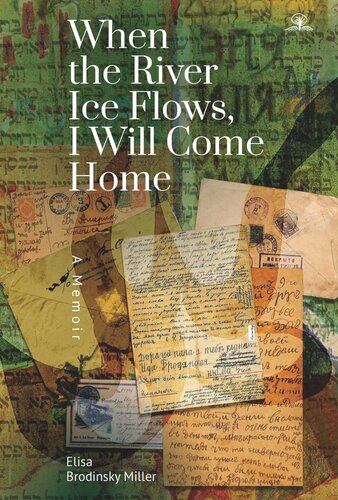 When The River Ice Flows I Will Come Home A Memoir Elisa Miller
