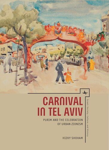 Carnival In Tel Aviv Purim And The Celebration Of Urban Zionism Hizky Shoham Knowledge Unlatched