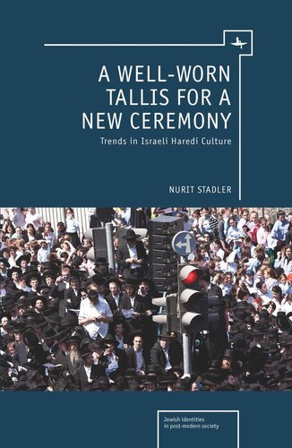 A Wellworn Tallis For A New Ceremony Trends In Israeli Haredi Culture Nurit Stadler