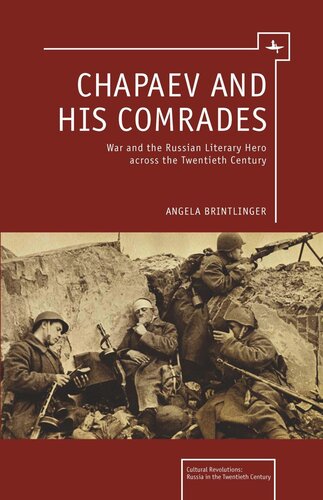 Chapaev And His Comrades War And The Russian Literary Hero Across The Twentieth Century Angela Brintlinger National Endowment For The Humanities And The Andrew W Mellon Foundation Humanities Open Book Program