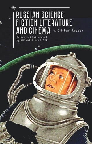 Russian Science Fiction Literature And Cinema A Critical Reader Anindita Banerjee Editor