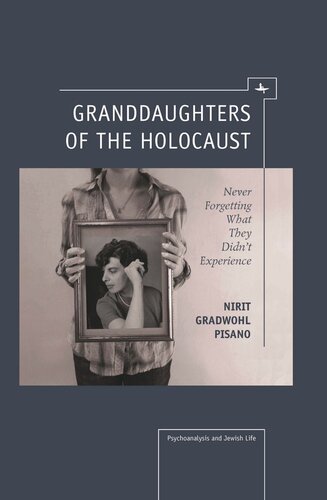 Granddaughters Of The Holocaust Never Forgetting What They Didnt Experience Nirit Gradwohl Pisano