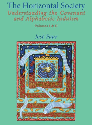 The Horizontal Society Understanding The Covenant And Alphabetic Judaism Vol I And Ii Jose Faur